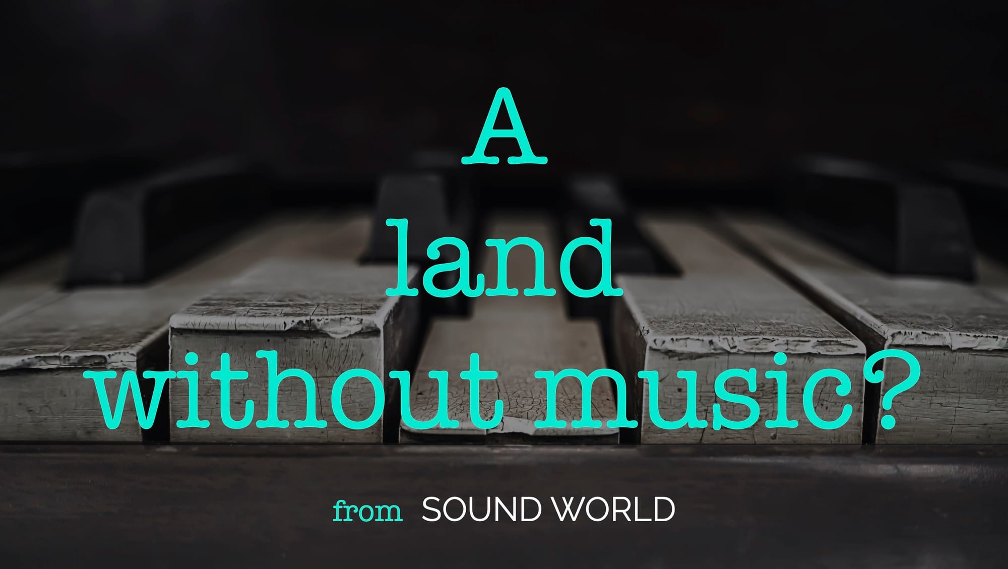 A new podcast: A land without music?